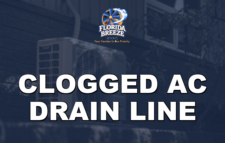 Clogged AC Drain Line: 6 Signs, How to Unclog It, and When to Call a Florida Pro