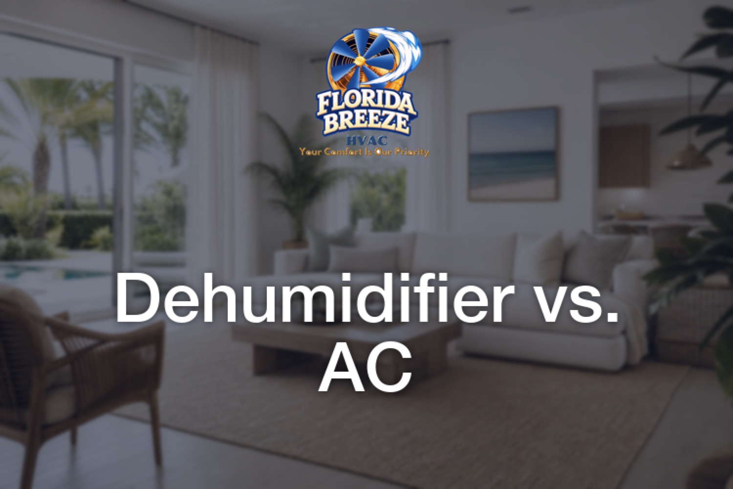 Dehumidifier vs. Your AC: What Actually Controls Humidity in a Southeast Florida Home? (2026)