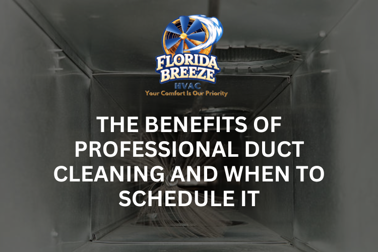 The Benefits of Professional Duct Cleaning and When to Schedule It