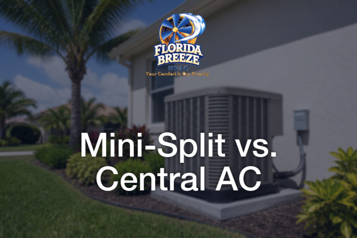 Ductless Mini-Split vs. Central AC: Which Is Right for Your South Florida Home in 2026?