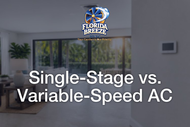 Single-Stage vs. Variable-Speed AC: Which Cooling System Fits a South Florida Home? (2026)
