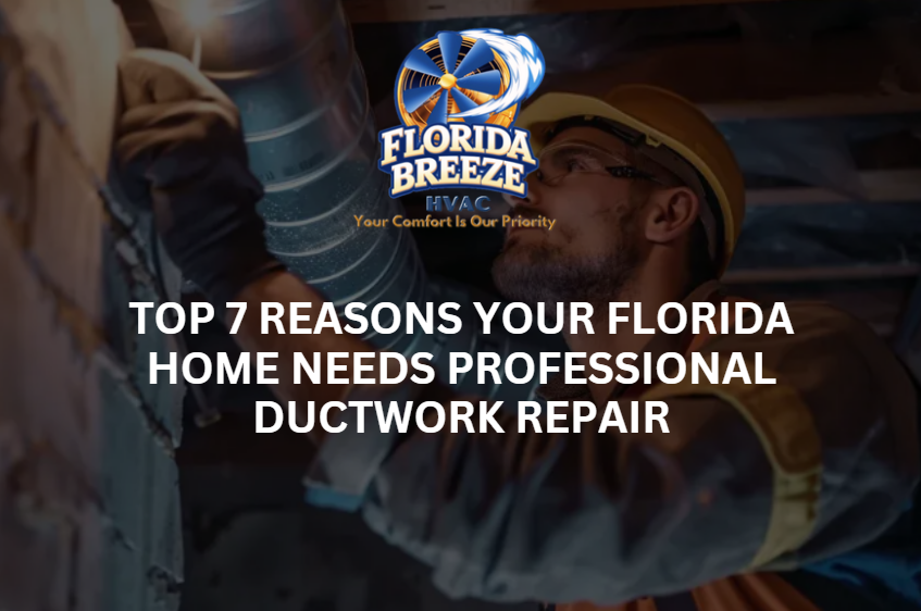 Top 7 Reasons Your Home Needs Ductwork Repair