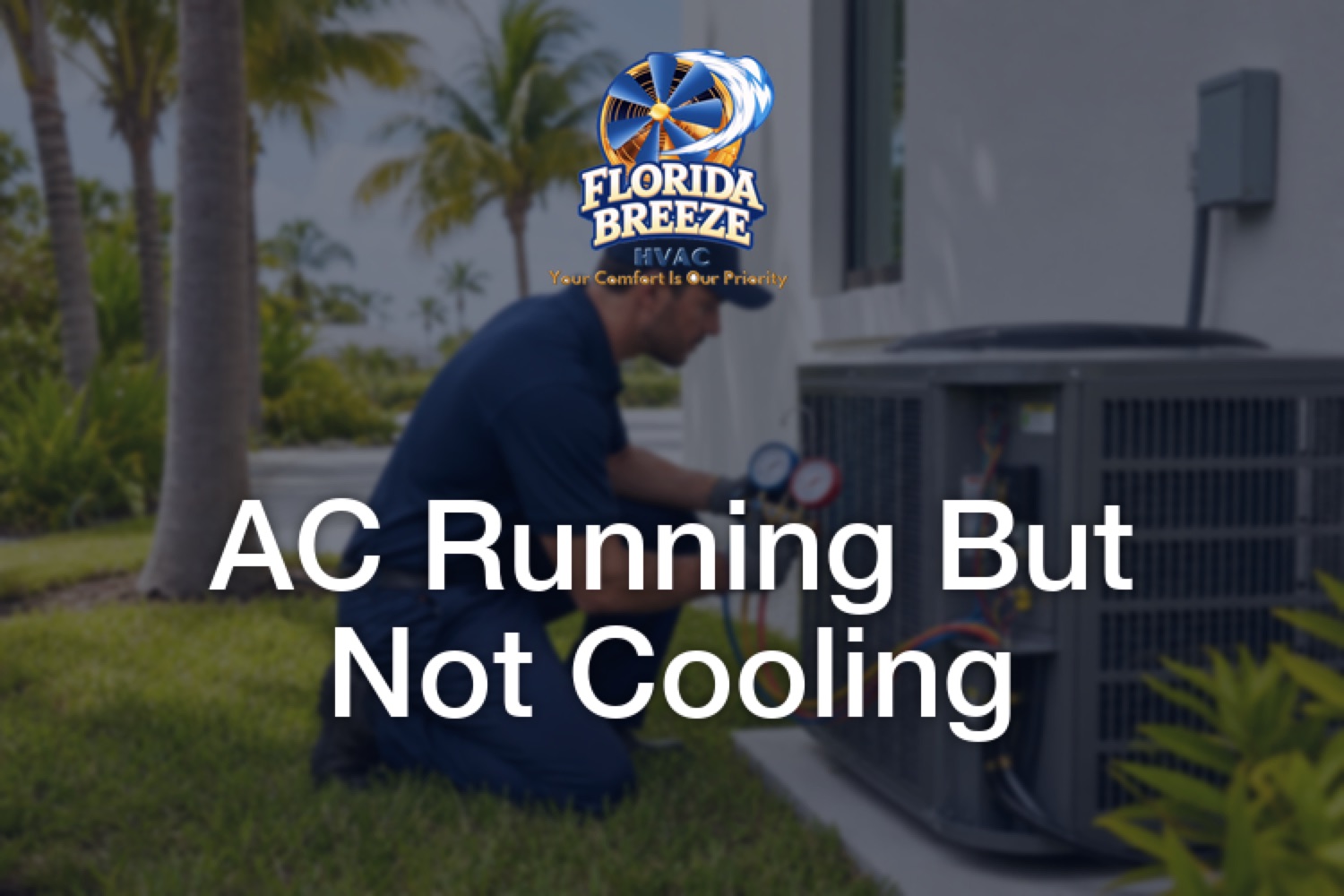 Why Is Your AC Running But Not Cooling? Safe Checks for South Florida Homeowners (2026)